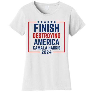 Finish Destroying America Kamala Harris 2024 Women's T-Shirt