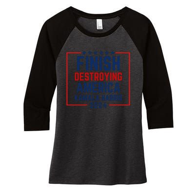 Finish Destroying America Kamala Harris 2024 Women's Tri-Blend 3/4-Sleeve Raglan Shirt