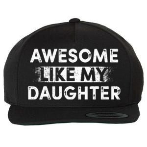 Fathers Day Awesome Like My Daughter Funny Dad Joke Wool Snapback Cap