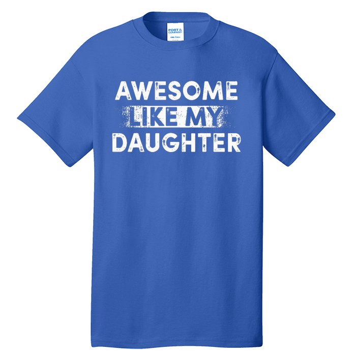 Fathers Day Awesome Like My Daughter Funny Dad Joke Tall T-Shirt