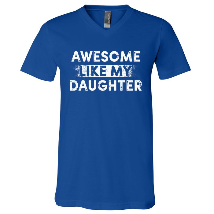 Fathers Day Awesome Like My Daughter Funny Dad Joke V-Neck T-Shirt