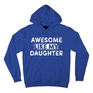 Fathers Day Awesome Like My Daughter Funny Dad Joke Tall Hoodie