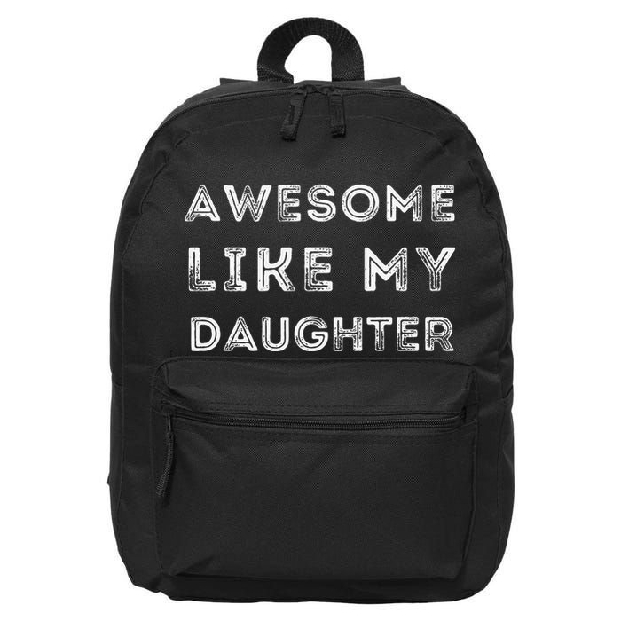 Fathers Day Awesome Like My Daughter 16 in Basic Backpack