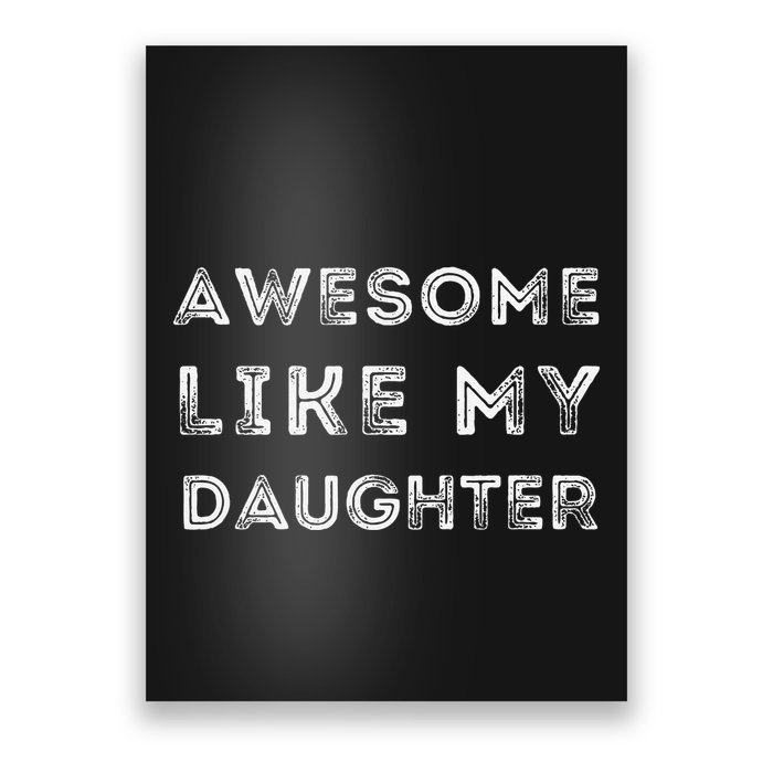 Fathers Day Awesome Like My Daughter Poster