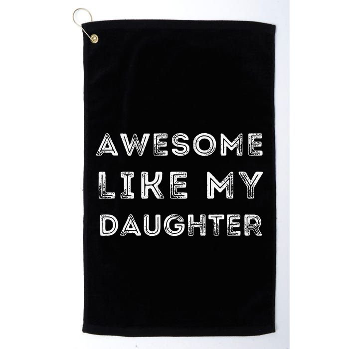 Fathers Day Awesome Like My Daughter Golf Towel