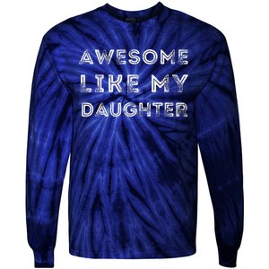 Fathers Day Awesome Like My Daughter Tie-Dye Long Sleeve Shirt