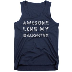 Fathers Day Awesome Like My Daughter Tank Top