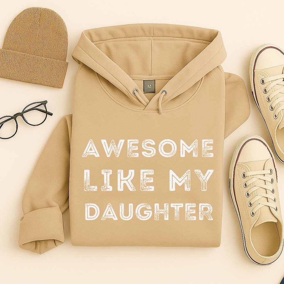 Fathers Day Awesome Like My Daughter Hoodie