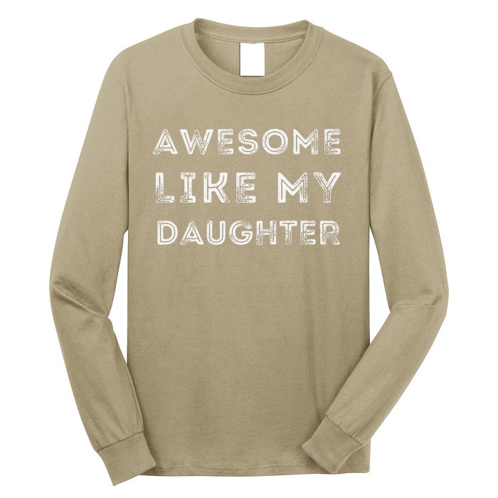 Fathers Day Awesome Like My Daughter Long Sleeve Shirt