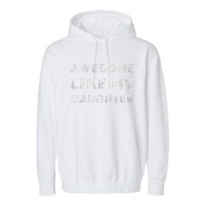 Fathers Day Awesome Like My Daughter Garment-Dyed Fleece Hoodie