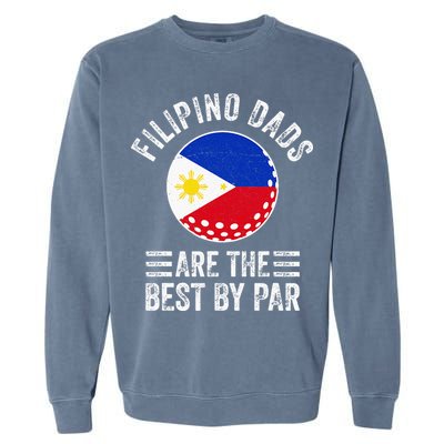 Filipino Dads Are The Best By Par Philippines Flag Golf Dad Garment-Dyed Sweatshirt