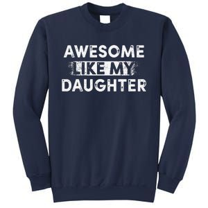 FatherS Day Awesome Like My Daughter Funny Dad Sweatshirt