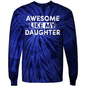 FatherS Day Awesome Like My Daughter Funny Dad Tie-Dye Long Sleeve Shirt