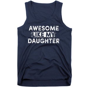 FatherS Day Awesome Like My Daughter Funny Dad Tank Top