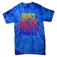 Funny Dogs Are My Favorite People Dog Lover Vintage Retro Gift Tie-Dye T-Shirt