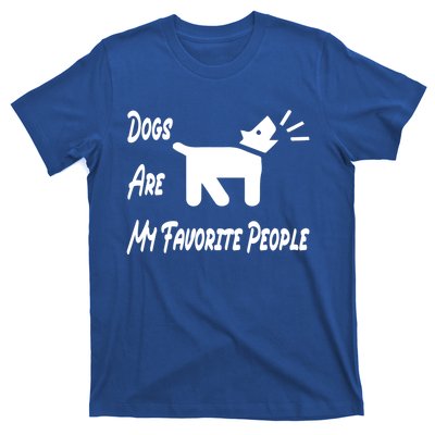 Funny Dogs Are My Favorite People Gift Great Gift T-Shirt