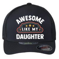 Fathers Day Awesome Like My Daughter Flexfit Unipanel Trucker Cap