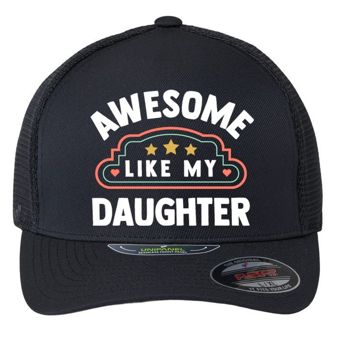 Fathers Day Awesome Like My Daughter Flexfit Unipanel Trucker Cap