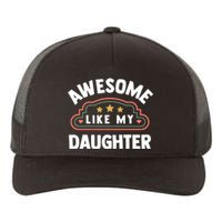 Fathers Day Awesome Like My Daughter Yupoong Adult 5-Panel Trucker Hat