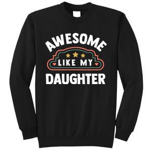 Fathers Day Awesome Like My Daughter Sweatshirt