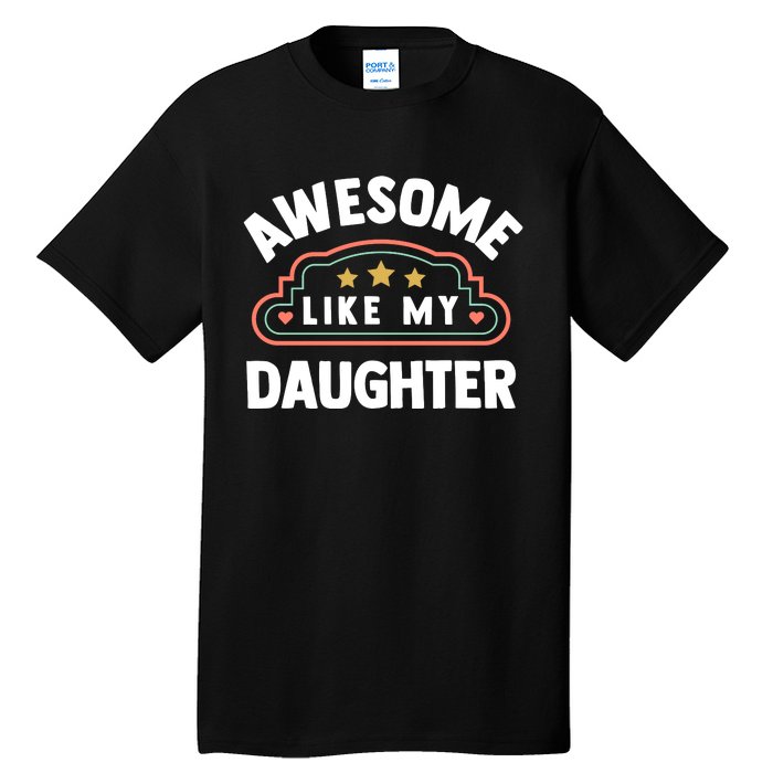 Fathers Day Awesome Like My Daughter Tall T-Shirt