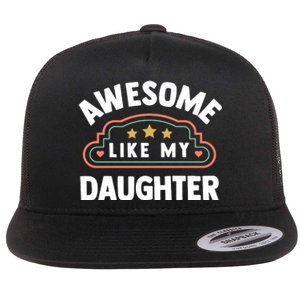 Fathers Day Awesome Like My Daughter Flat Bill Trucker Hat