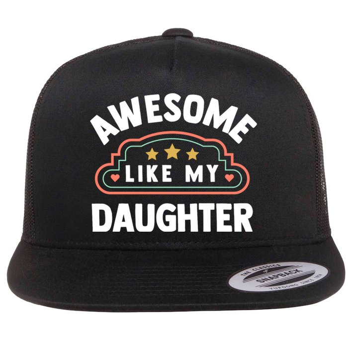 Fathers Day Awesome Like My Daughter Flat Bill Trucker Hat