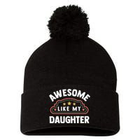 Fathers Day Awesome Like My Daughter Pom Pom 12in Knit Beanie