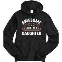 Fathers Day Awesome Like My Daughter Tie Dye Hoodie