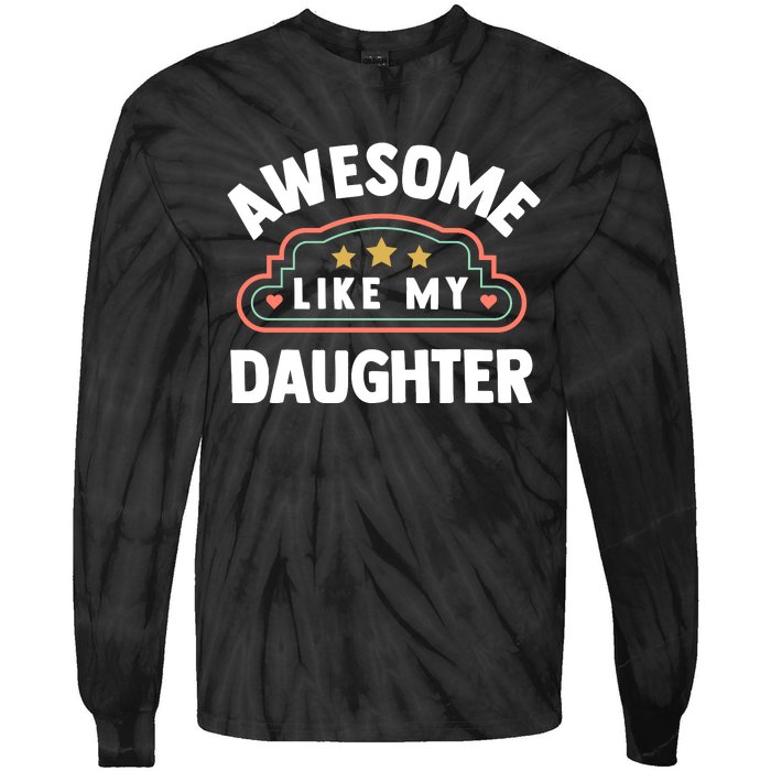 Fathers Day Awesome Like My Daughter Tie-Dye Long Sleeve Shirt