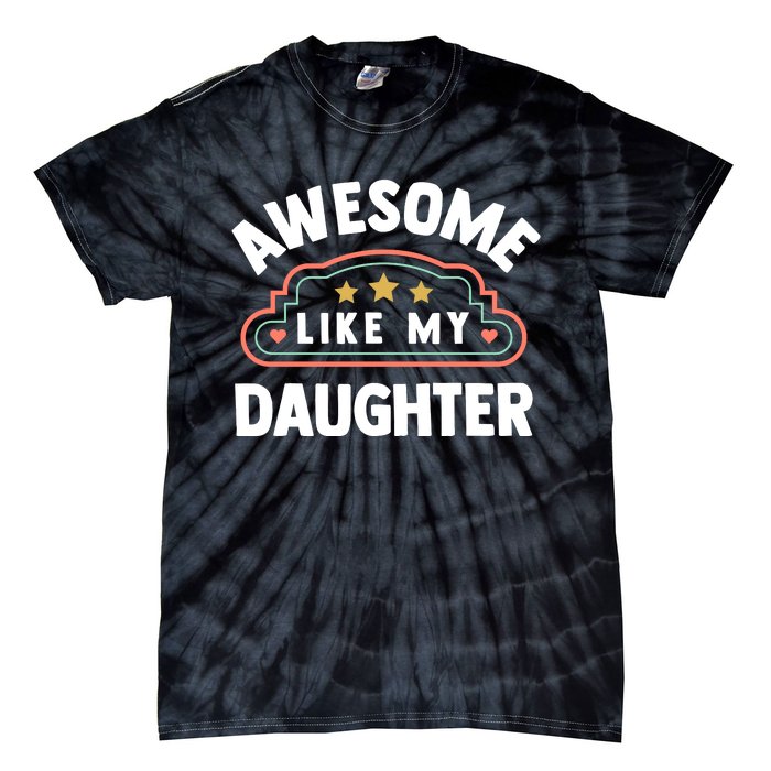 Fathers Day Awesome Like My Daughter Tie-Dye T-Shirt