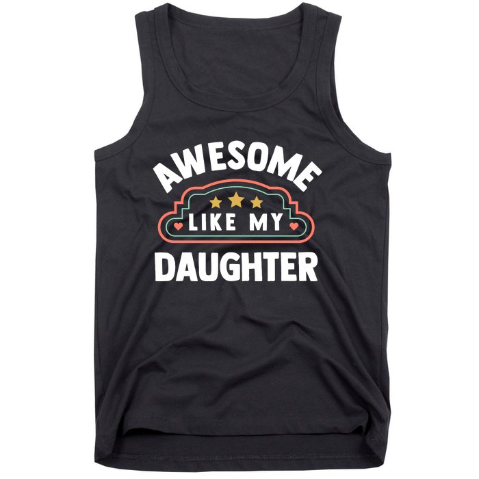 Fathers Day Awesome Like My Daughter Tank Top