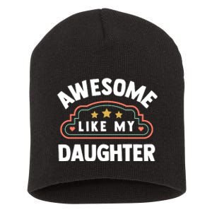 Fathers Day Awesome Like My Daughter Short Acrylic Beanie