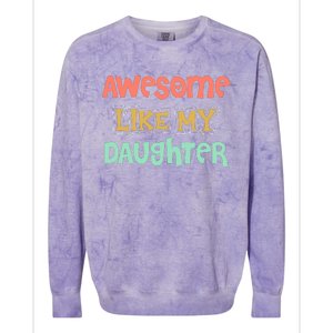 Fathers Day Awesome Like My Daughter Colorblast Crewneck Sweatshirt