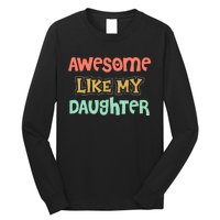 Fathers Day Awesome Like My Daughter Long Sleeve Shirt