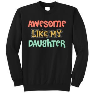 Fathers Day Awesome Like My Daughter Sweatshirt