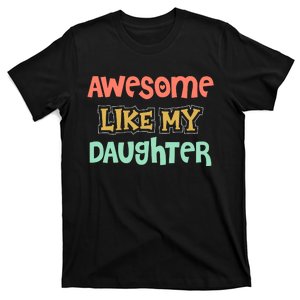 Fathers Day Awesome Like My Daughter T-Shirt