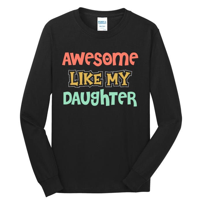 Fathers Day Awesome Like My Daughter Tall Long Sleeve T-Shirt