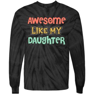 Fathers Day Awesome Like My Daughter Tie-Dye Long Sleeve Shirt