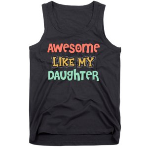 Fathers Day Awesome Like My Daughter Tank Top