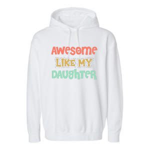 Fathers Day Awesome Like My Daughter Garment-Dyed Fleece Hoodie