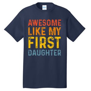 Favorite Daughters Awesome Like My First Daughter Tall T-Shirt