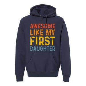 Favorite Daughters Awesome Like My First Daughter Premium Hoodie