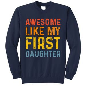 Favorite Daughters Awesome Like My First Daughter Tall Sweatshirt