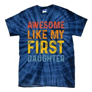 Favorite Daughters Awesome Like My First Daughter Tie-Dye T-Shirt