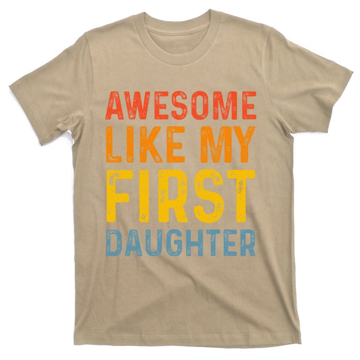 Favorite Daughters Awesome Like My First Daughter T-Shirt