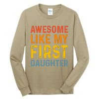 Favorite Daughters Awesome Like My First Daughter Tall Long Sleeve T-Shirt