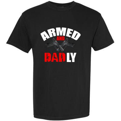 Fathers Day Armed And Dadly Deadly Funny For Dad Garment-Dyed Heavyweight T-Shirt