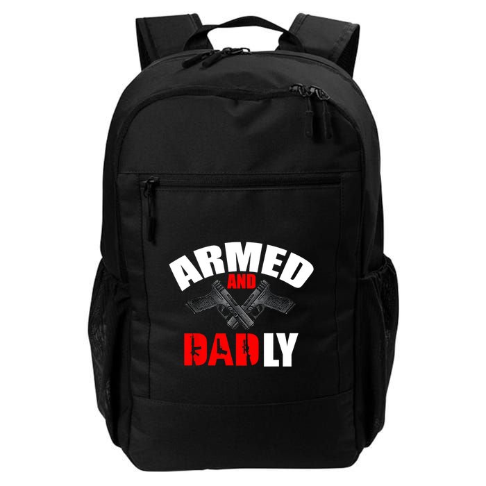 Fathers Day Armed And Dadly Deadly Funny For Dad Daily Commute Backpack