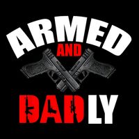 Fathers Day Armed And Dadly Deadly Funny For Dad Daily Commute Backpack